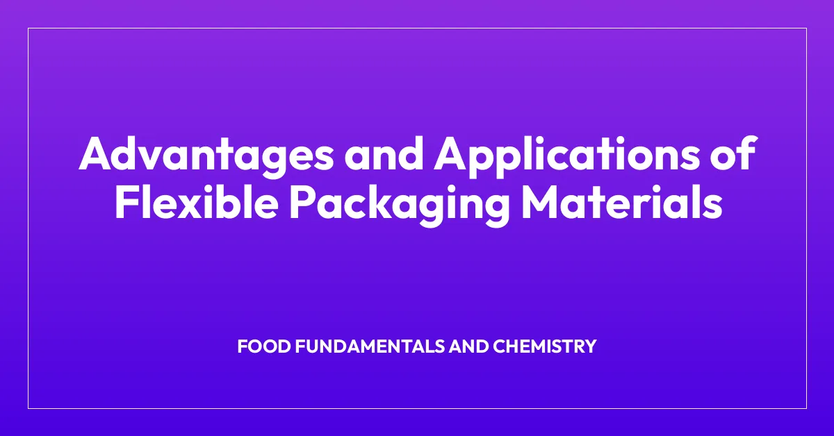 Advantages and Applications of Flexible Packaging Materials