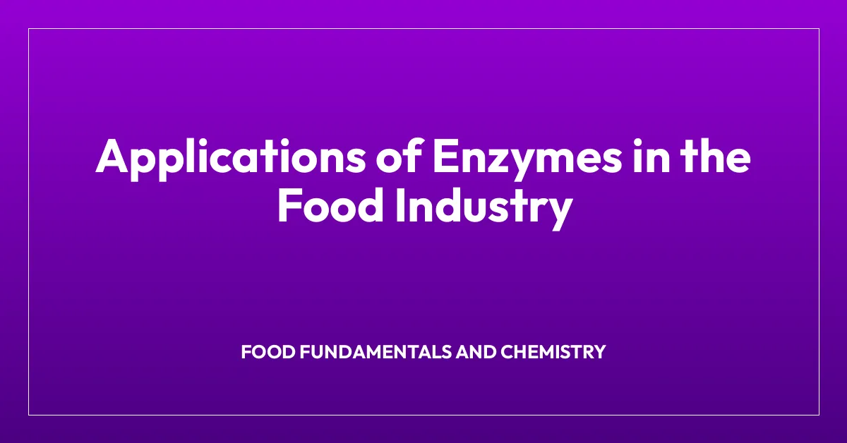 Applications of Enzymes in the Food Industry