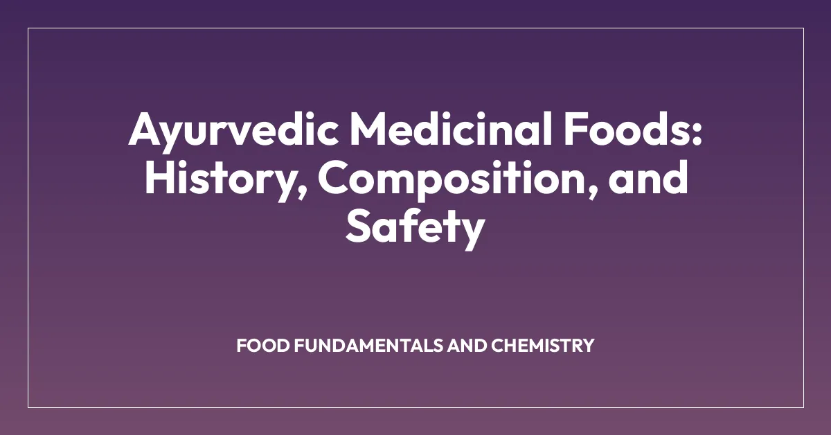 Ayurvedic Medicinal Foods: History, Composition, and Safety