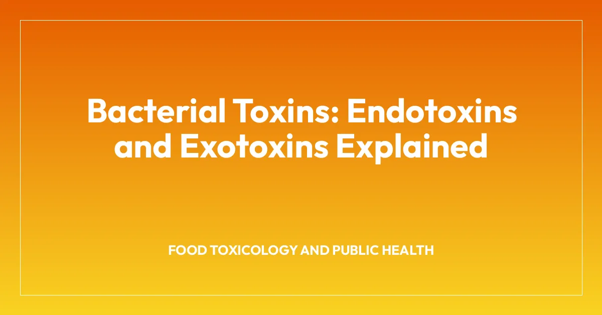 Bacterial Toxins: Endotoxins and Exotoxins Explained