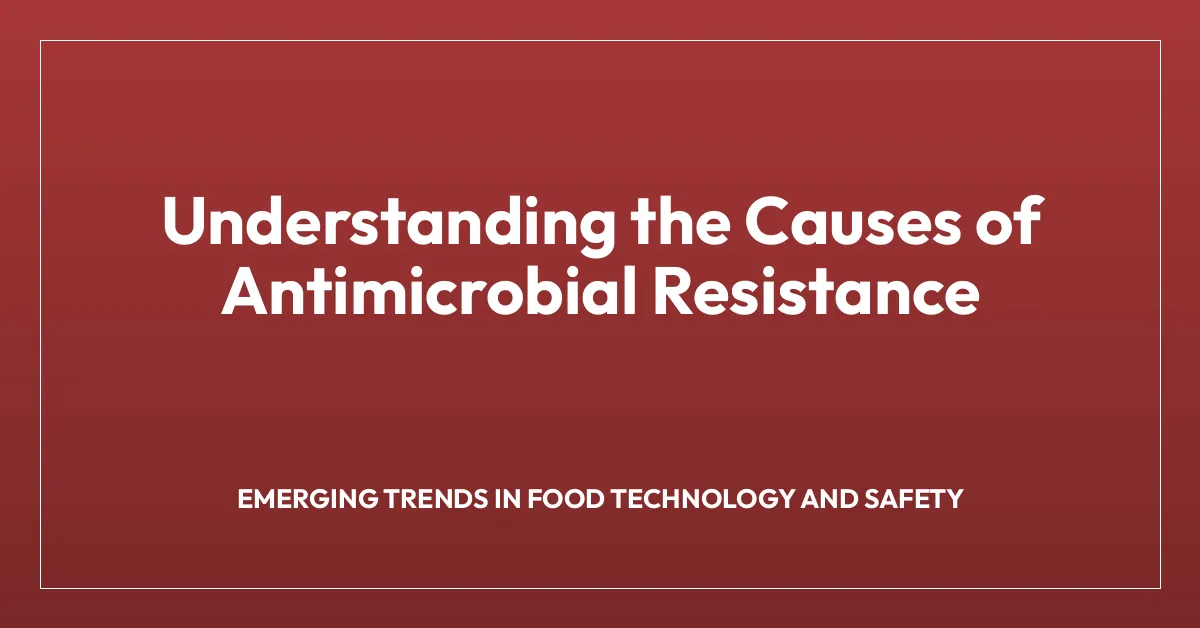 Understanding the Causes of Antimicrobial Resistance