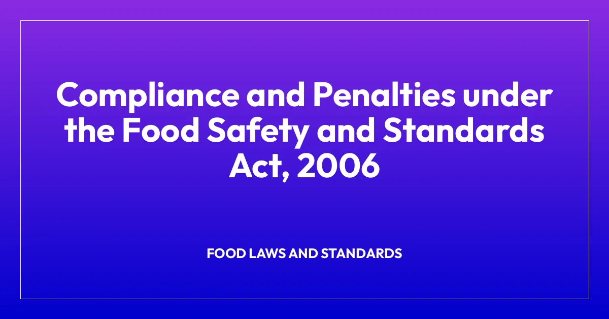 Compliance and Penalties under the Food Safety and Standards Act, 2006
