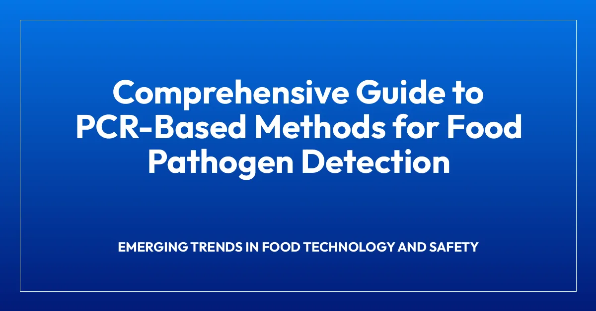 Comprehensive Guide to PCR-Based Methods for Food Pathogen Detection