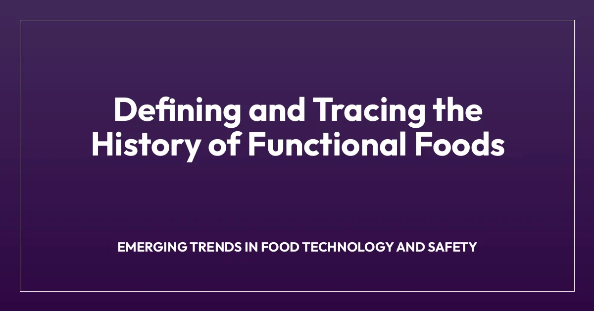 Defining and Tracing the History of Functional Foods