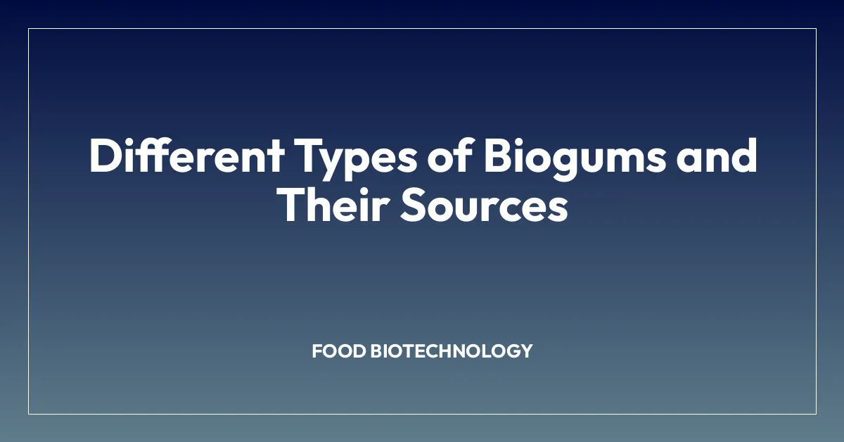 Different Types of Biogums and Their Sources