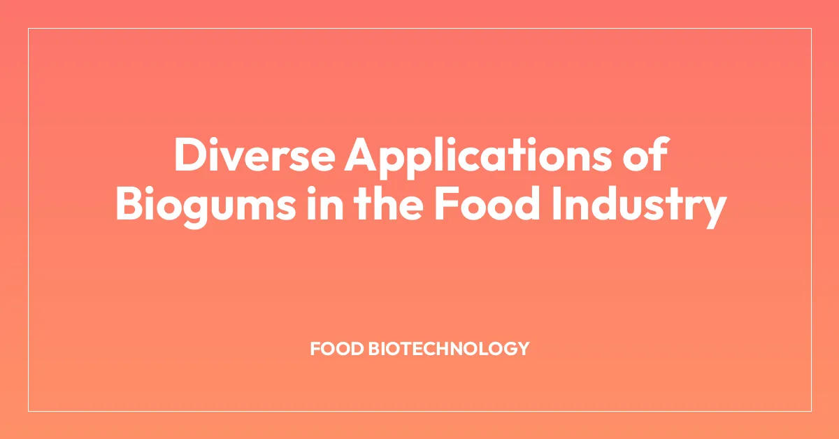 Diverse Applications of Biogums in the Food Industry