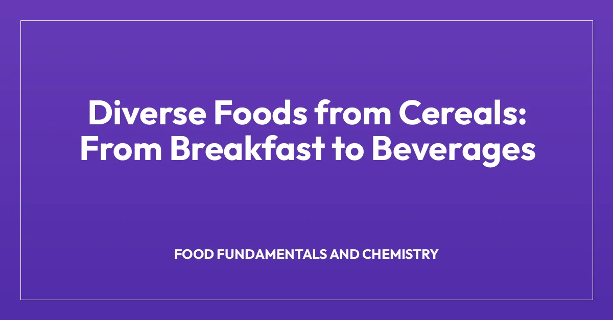 Diverse Foods from Cereals: From Breakfast to Beverages