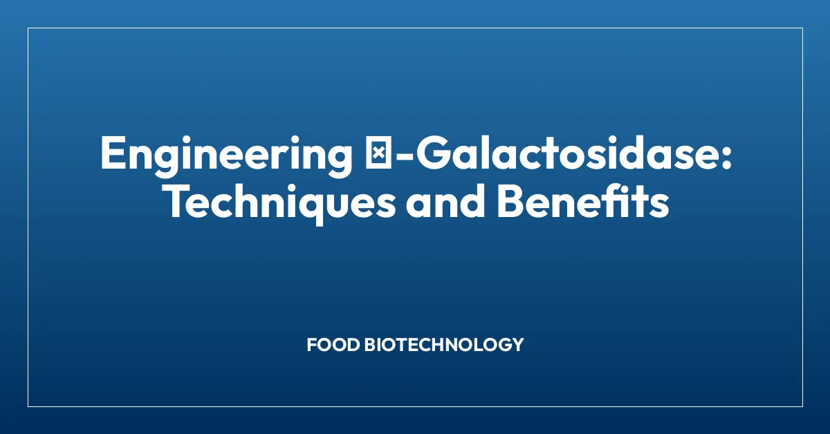 Engineering ฮฒ-Galactosidase: Techniques and Benefits