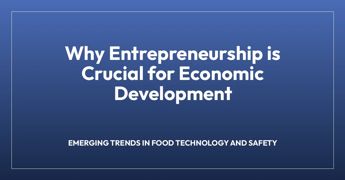 Why Entrepreneurship is Crucial for Economic Development