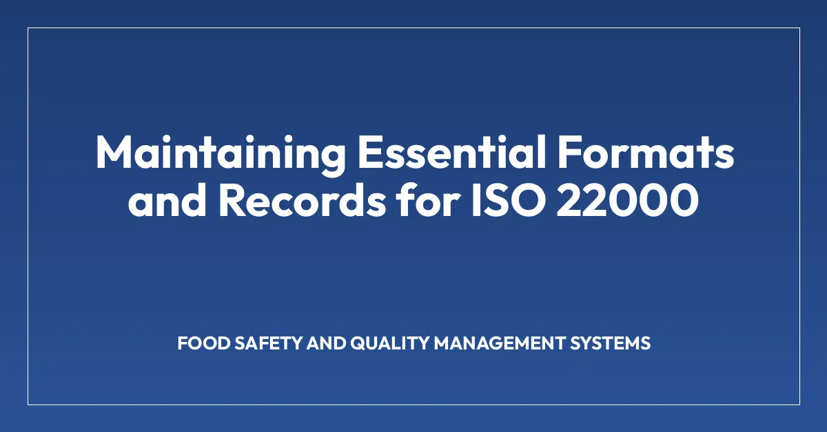 Maintaining Essential Formats and Records for ISO 22000