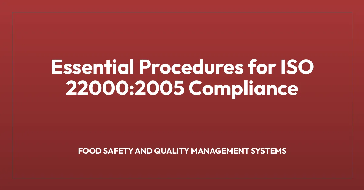Essential Procedures for ISO 22000:2005 Compliance