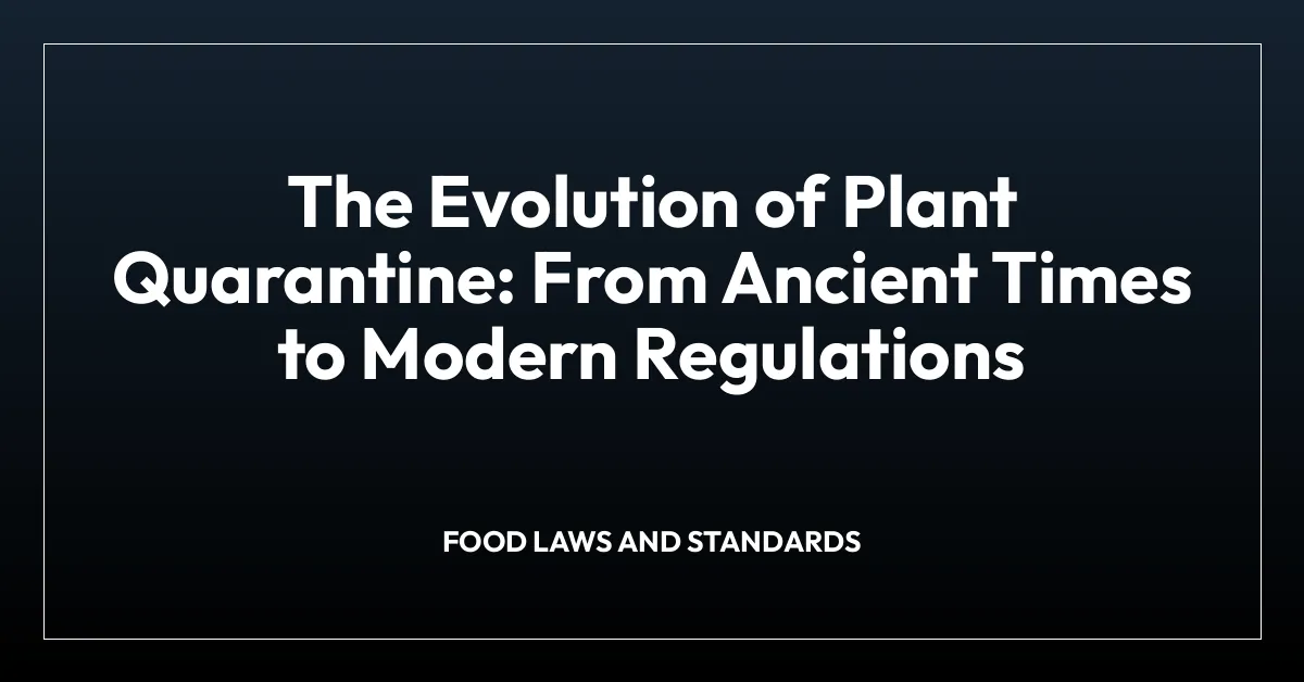 The Evolution of Plant Quarantine: From Ancient Times to Modern Regulations