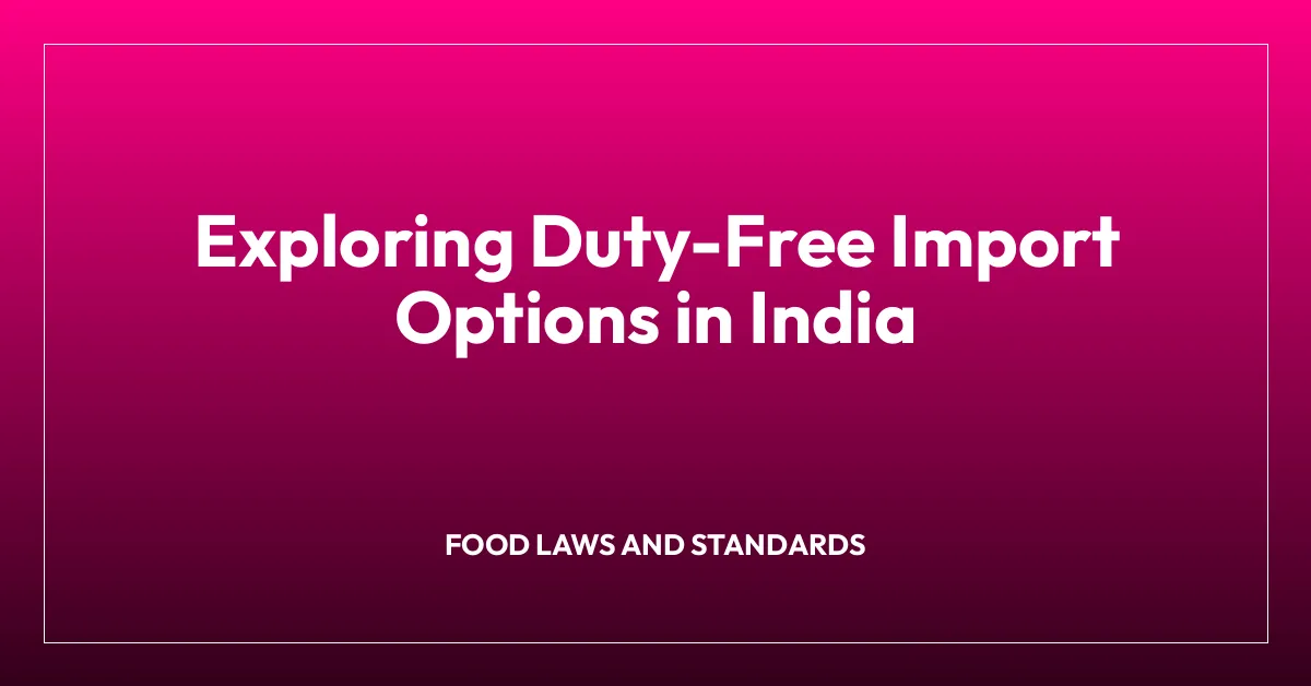 Exploring Duty-Free Import Options in India
