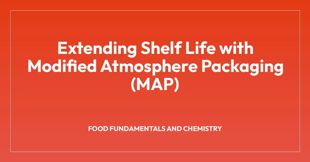 Extending Shelf Life with Modified Atmosphere Packaging (MAP)