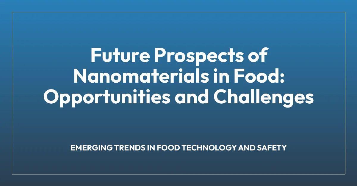 Future Prospects of Nanomaterials in Food: Opportunities and Challenges