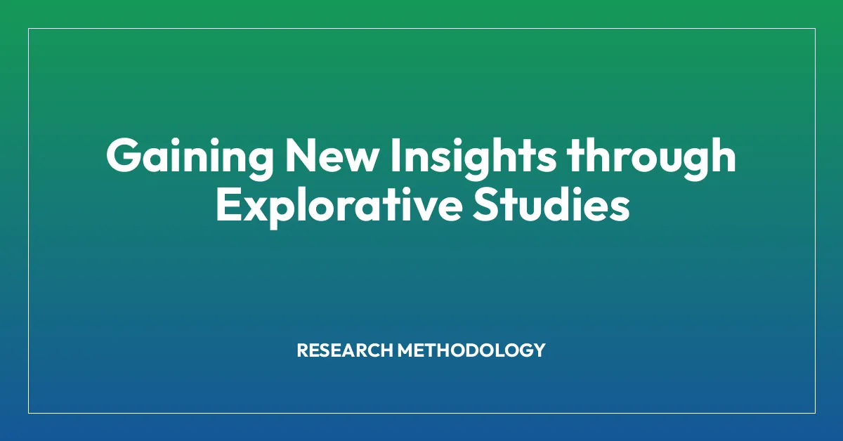 Gaining New Insights through Explorative Studies
