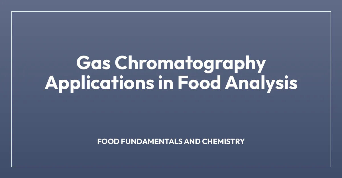 Gas Chromatography Applications in Food Analysis
