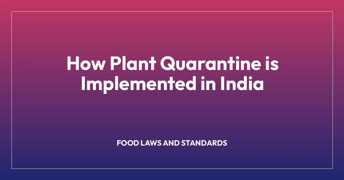 How Plant Quarantine is Implemented in India