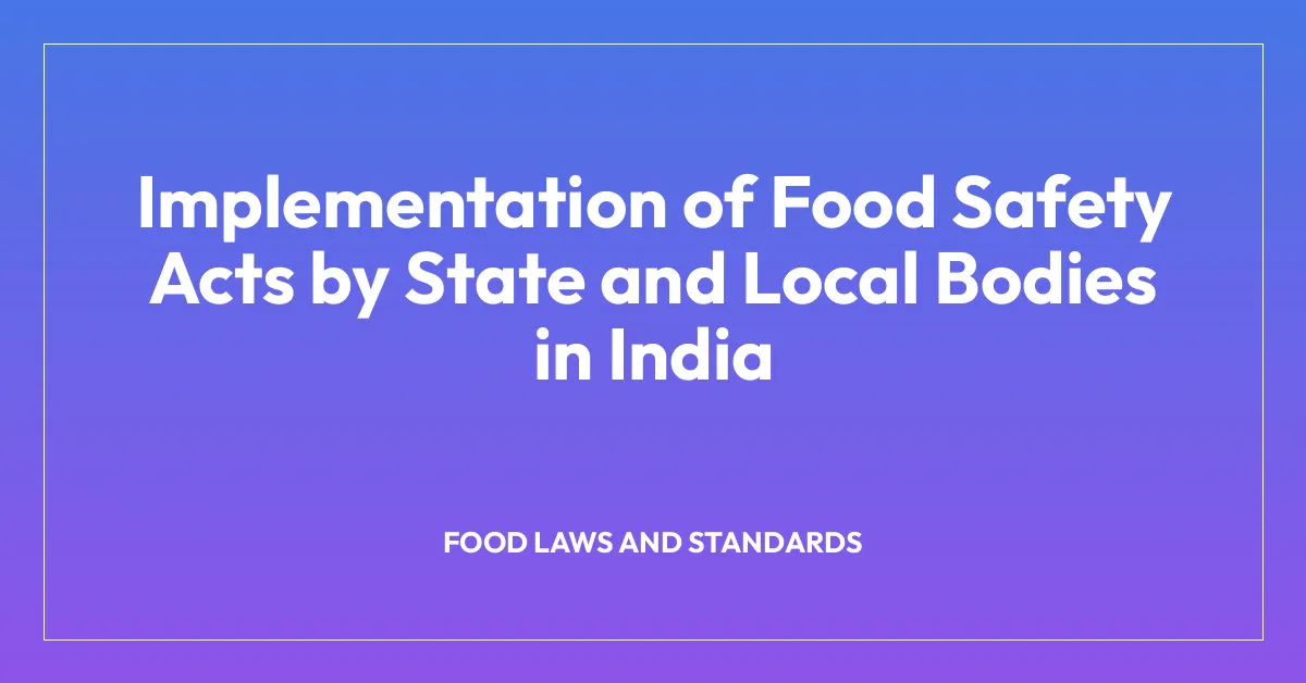 Implementation of Food Safety Acts by State and Local Bodies in India