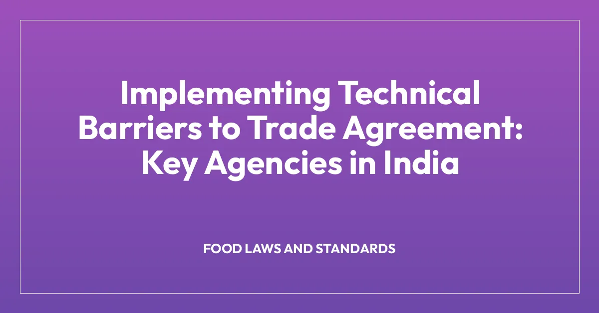 Implementing Technical Barriers to Trade Agreement: Key Agencies in India