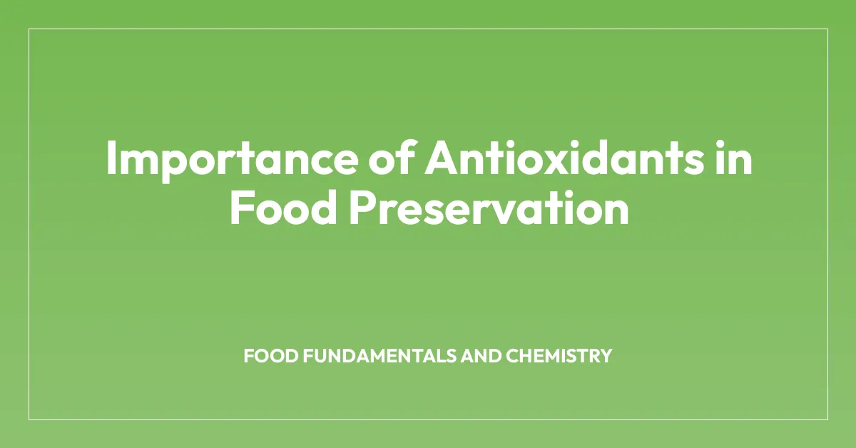 Importance of Antioxidants in Food Preservation