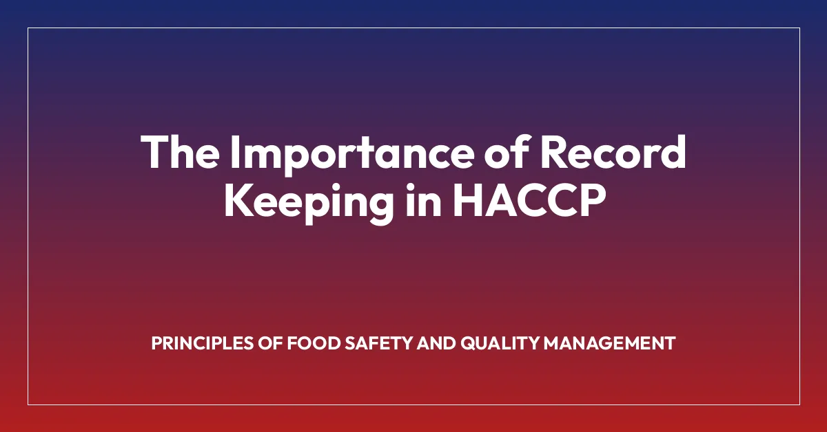 The Importance of Record Keeping in HACCP