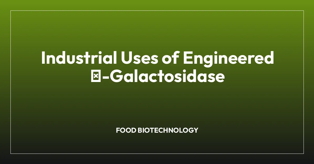 Industrial Uses of Engineered ฮฒ-Galactosidase