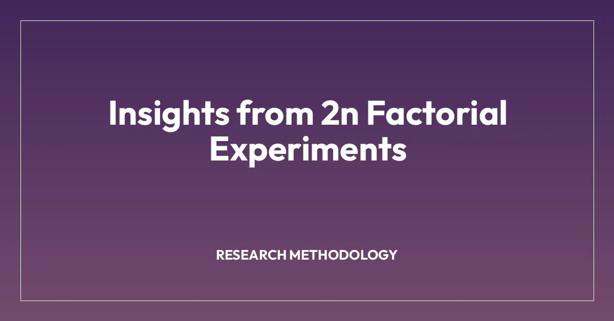 Insights from 2n Factorial Experiments
