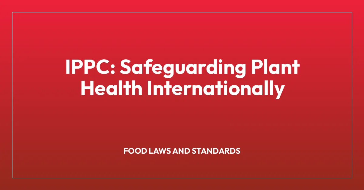 IPPC: Safeguarding Plant Health Internationally
