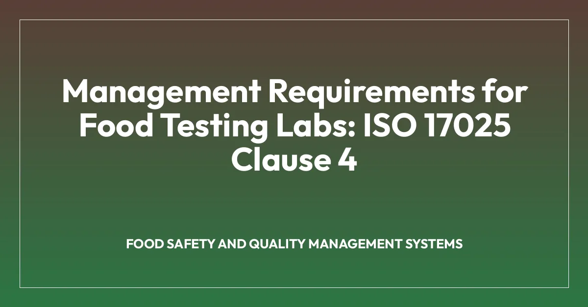 Management Requirements for Food Testing Labs: ISO 17025 Clause 4