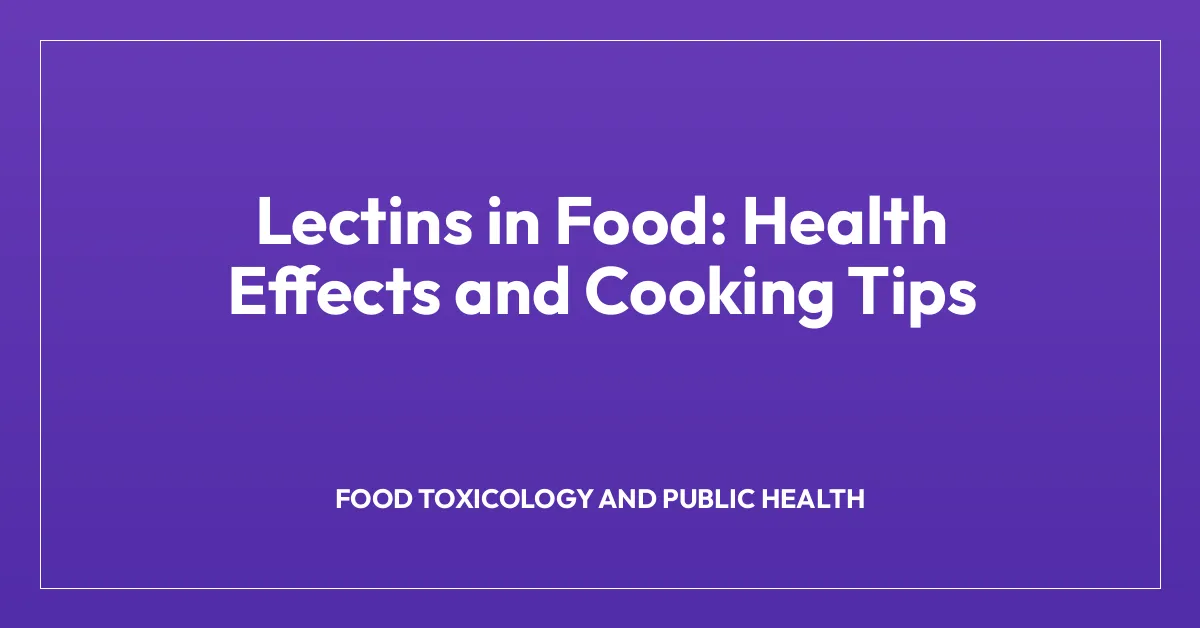 Lectins in Food: Health Effects and Cooking Tips