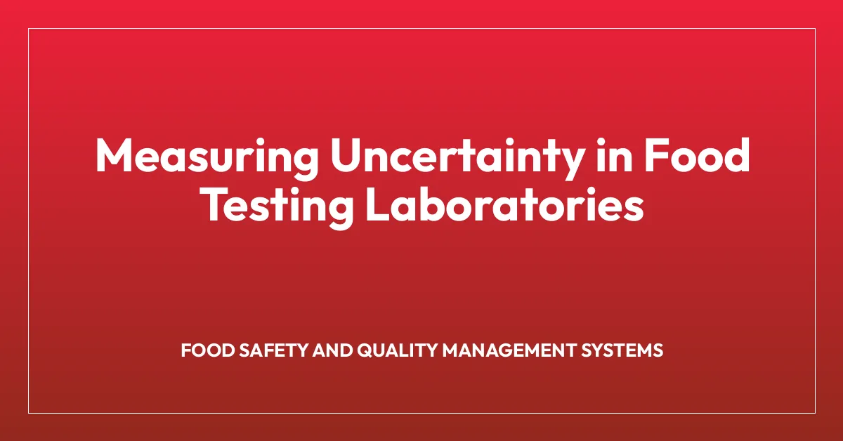 Measuring Uncertainty in Food Testing Laboratories