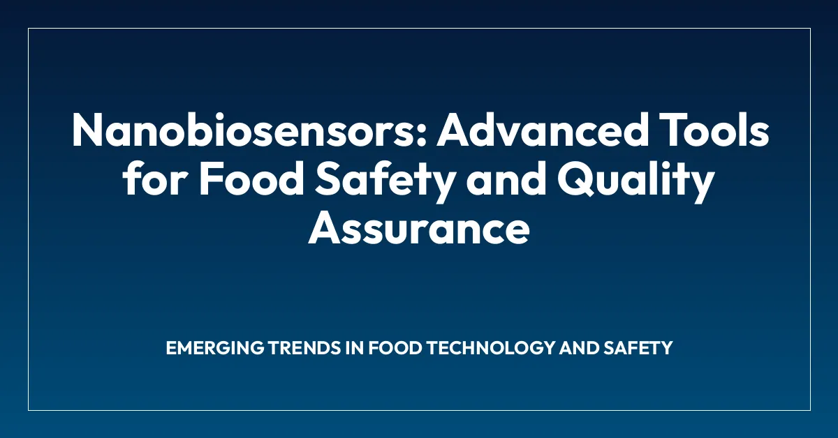 Nanobiosensors: Advanced Tools for Food Safety and Quality Assurance