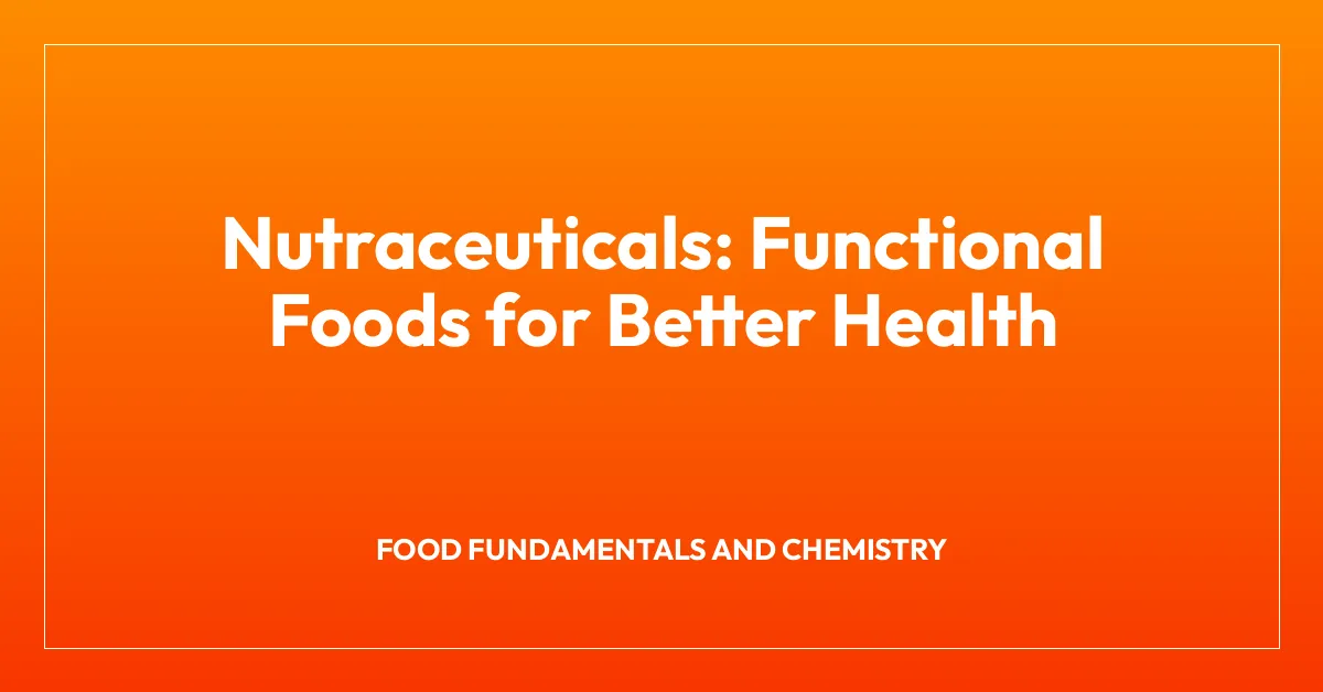 Nutraceuticals: Functional Foods for Better Health