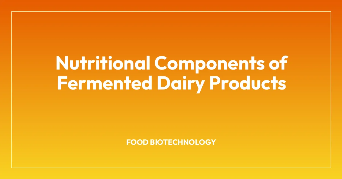 Nutritional Components of Fermented Dairy Products
