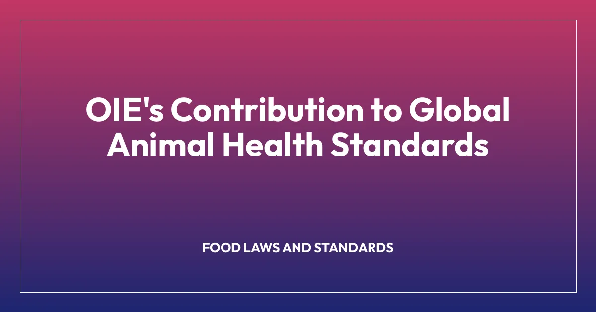 OIE’s Contribution to Global Animal Health Standards