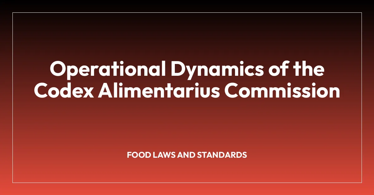 Operational Dynamics of the Codex Alimentarius Commission
