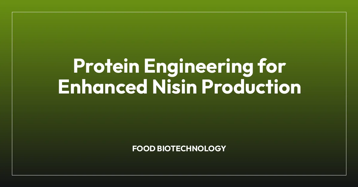 Protein Engineering for Enhanced Nisin Production