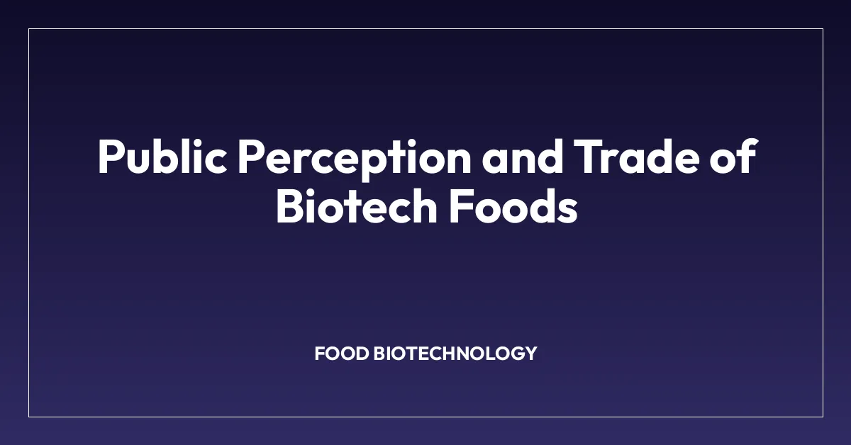 Public Perception and Trade of Biotech Foods
