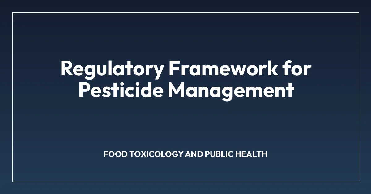 Regulatory Framework for Pesticide Management