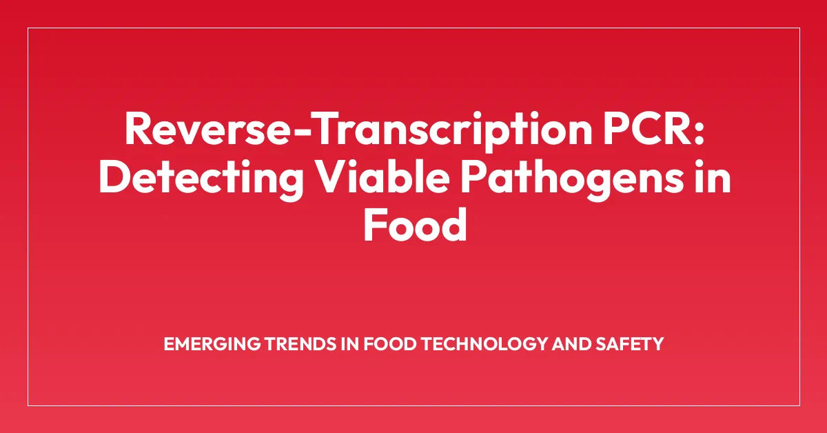 Reverse-Transcription PCR: Detecting Viable Pathogens in Food