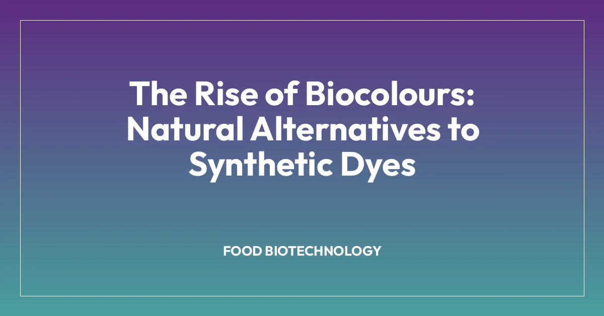 The Rise of Biocolours: Natural Alternatives to Synthetic Dyes