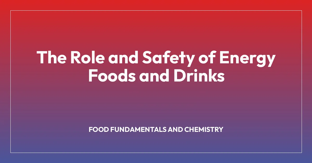The Role and Safety of Energy Foods and Drinks