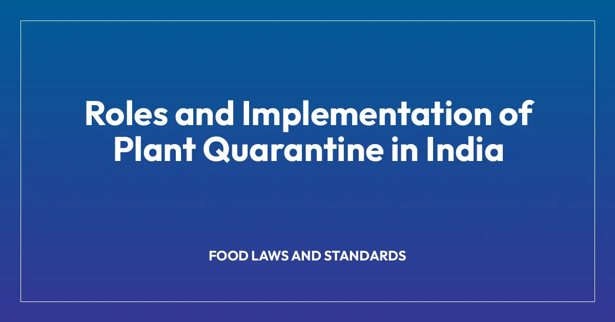 Roles and Implementation of Plant Quarantine in India