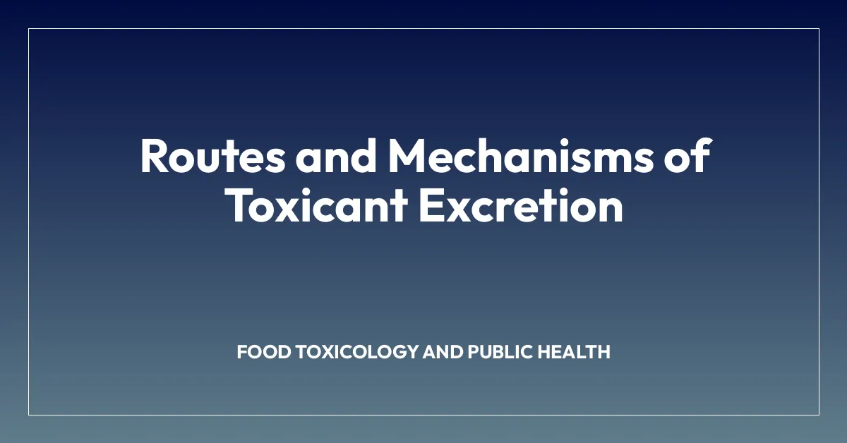 Routes and Mechanisms of Toxicant Excretion