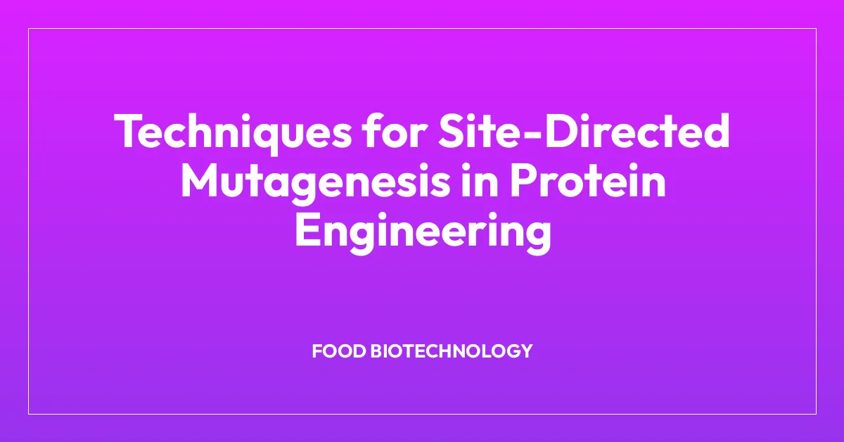 Techniques for Site-Directed Mutagenesis in Protein Engineering
