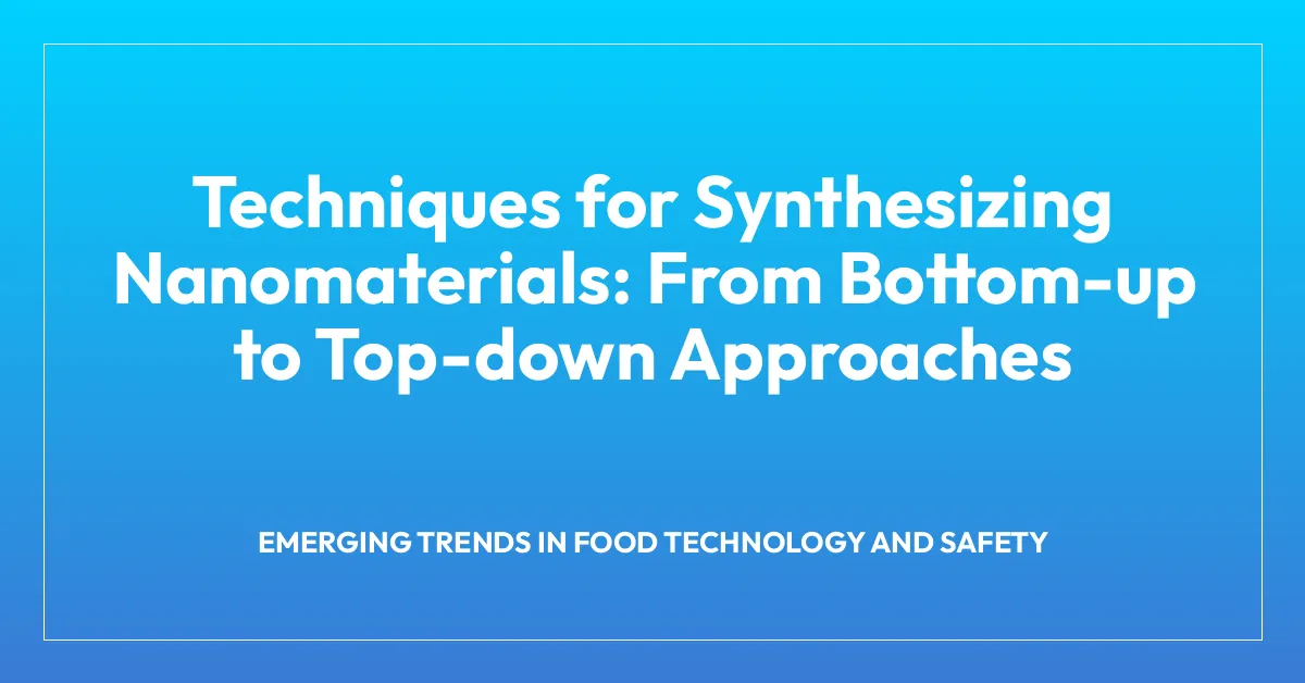 Techniques for Synthesizing Nanomaterials: From Bottom-up to Top-down Approaches