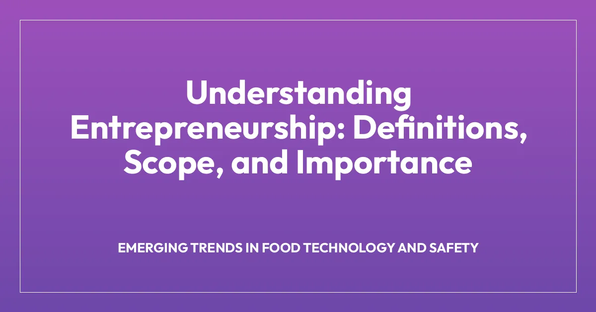 Understanding Entrepreneurship: Definitions, Scope, and Importance