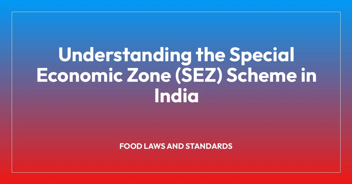 Understanding the Special Economic Zone (SEZ) Scheme in India